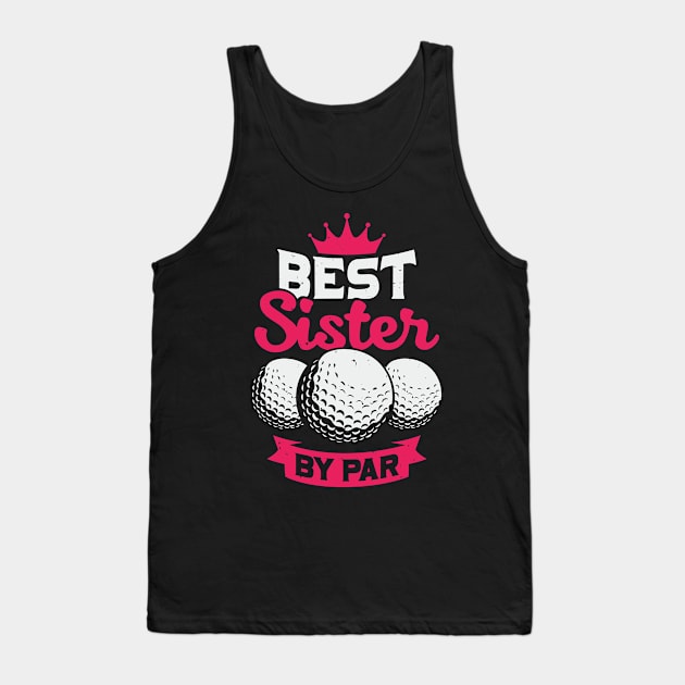 Best Sister By Par Tank Top by Dolde08